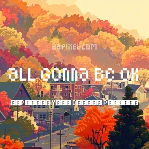 ALL GONNA BE OK